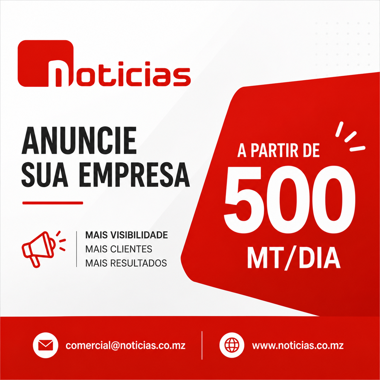 Anuncie a sua empresa a partir de 500 MT/dia — comercial@noticias.co.mz
