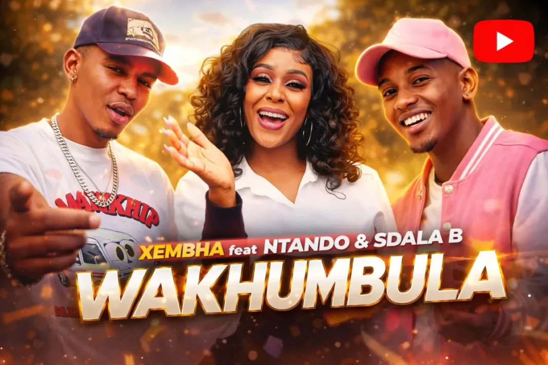 Xembha lança “Wakhumbula” com Nthando Yamahlubi e Sdala B – A música que celebra o amor e as memórias inesquecíveis